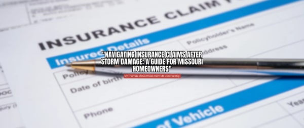 Navigating Insurance Claims After Storm Damage A Guide for Missouri Homeowners