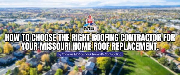 How To Choose The Right Roofing Contractor For Your Missouri Home Roof Replacement.
