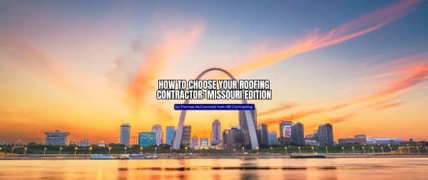 How to choose your roofing contractor Missouri Edition